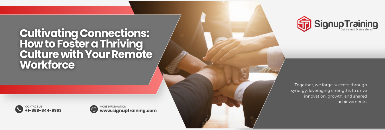 Cultivating Connections: How to Foster a Thriving Culture with Your Remote Workforce